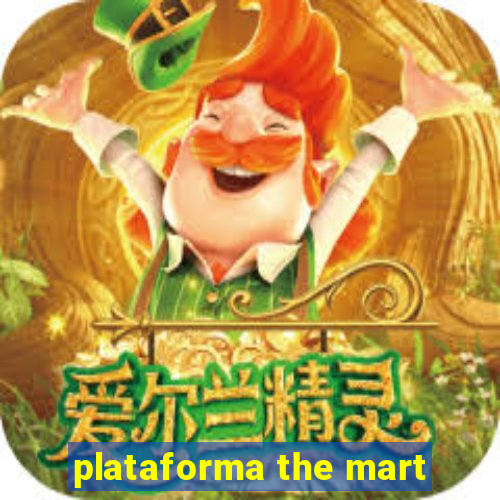 plataforma the mart